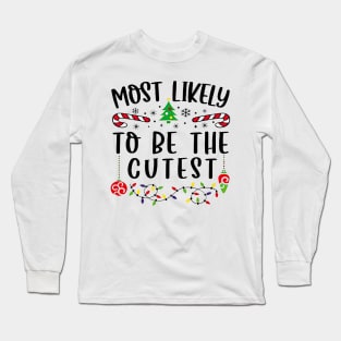 Most Likely To The Cutest Funny Christmas Vibes Long Sleeve T-Shirt